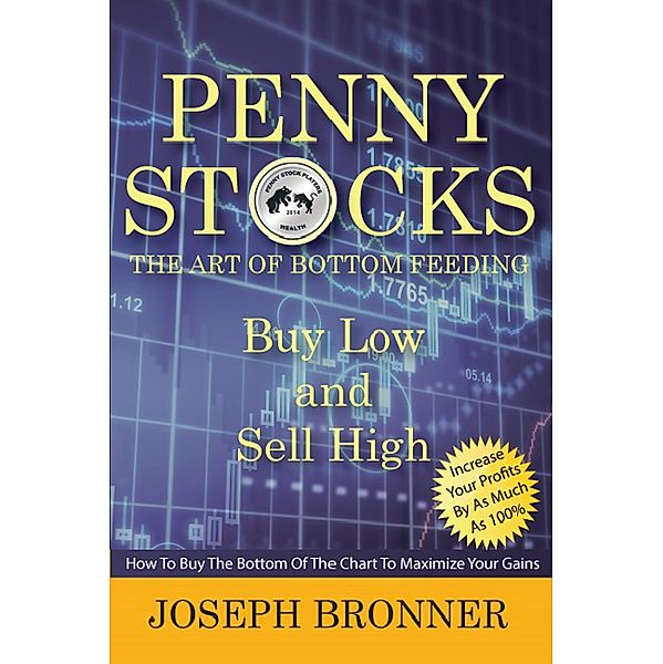 Penny Stocks: The Art of Bottom Feeding (Penny Stock Players) / Penny Stock Players, Joseph Bronner