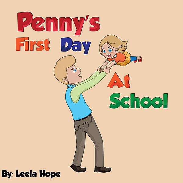 Penny's First Day At School (Bedtime children's books for kids, early readers) / Bedtime children's books for kids, early readers, Leela Hope
