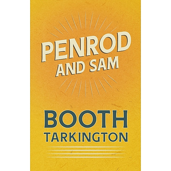 Penrod and Sam / The Penrod Series Bd.2, Booth Tarkington
