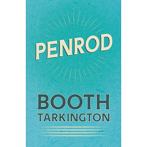 Penrod / The Penrod Series Bd.1, Booth Tarkington