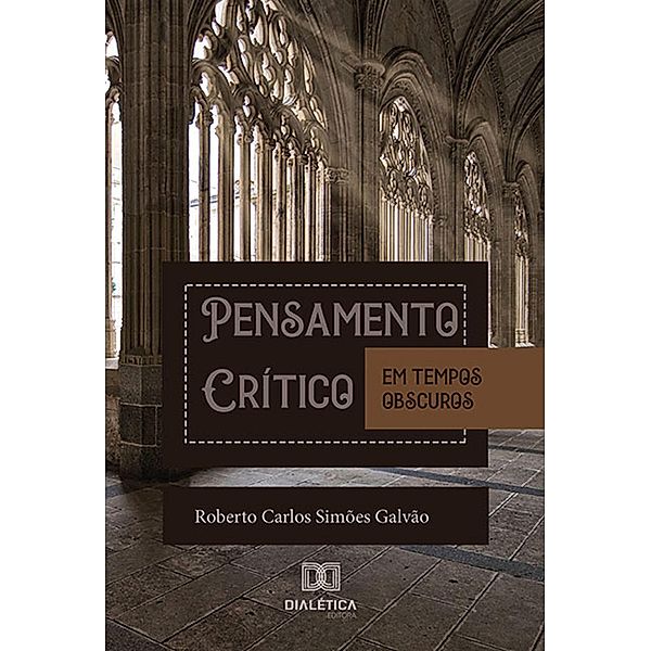 Pensamento Crítico em Tempos Obscuros, Roberto Carlos Simões Galvão