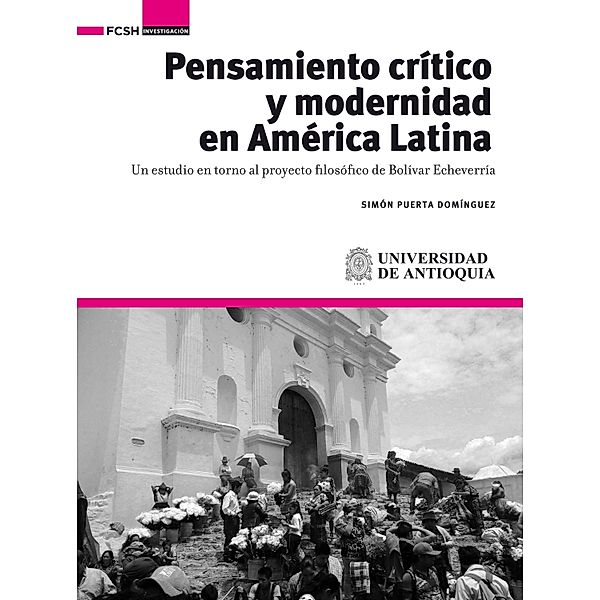 Pensamiento crítico y modernidad en América Latina / INVESTIGACIÓN, Simón Puerta Domínguez