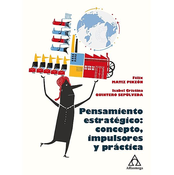 Pensamiento estratégico: concepto, impulsores y práctica, Félix Matiz, Isabel Quintero