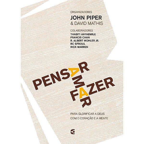 Pensar - Amar - Fazer, John Piper, David Mathis