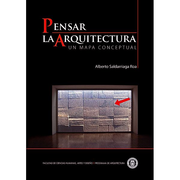 Pensar la arquitectura: un mapa conceptual, Alberto Saldarriaga