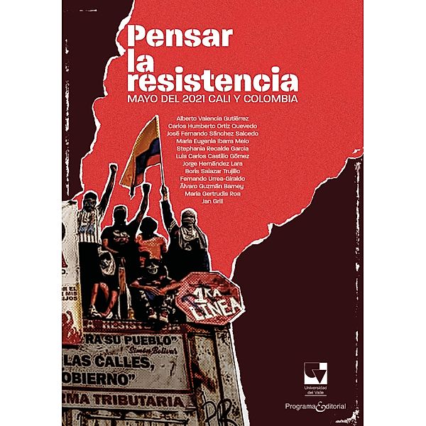Pensar la resistencia: / Ciencias Sociales, María Eugenia Ibarra Melo, Carlos Humberto Ortiz Quevedo, Pedro Quintín Quilez, Alberto Valencia Gutiérrez
