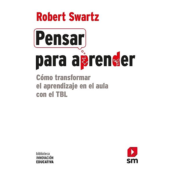 Pensar para aprender / Biblioteca Innovación Educativa Bd.28, Robert Swartz