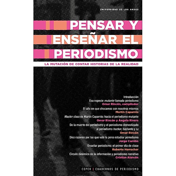 Pensar y enseñar el periodismo: la mutación de contar historias de la realidad, Omar Rincón