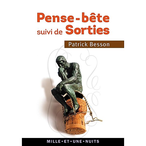 Pense-bête suivi de Sorties / La Petite Collection, Patrick Besson