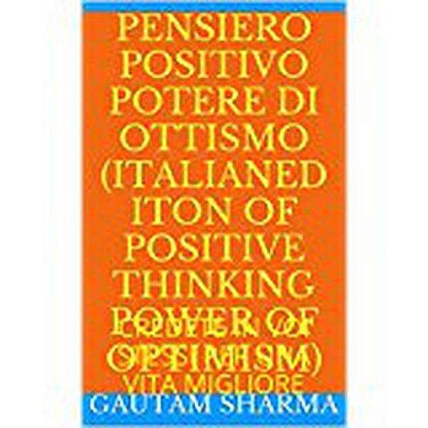 Pensee Positive, Power of Optimism French Edition Positive Thinking Power of Optimism (Empowerment Series, #8) / Empowerment Series, Gautam Sharma