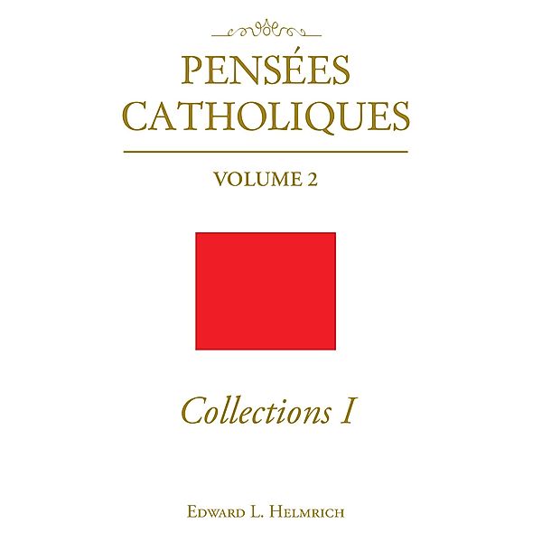 Pensées Catholiques, Edward L. Helmrich