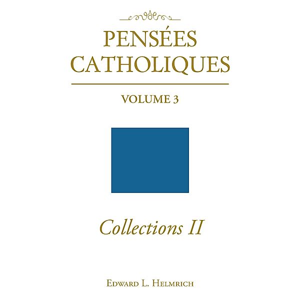 Pensees Catholiques Collections II, Edward L. Helmrich