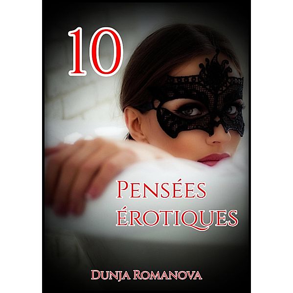 Pensées érotiques 10 / Pensées érotiques Bd.10, Dunja Romanova