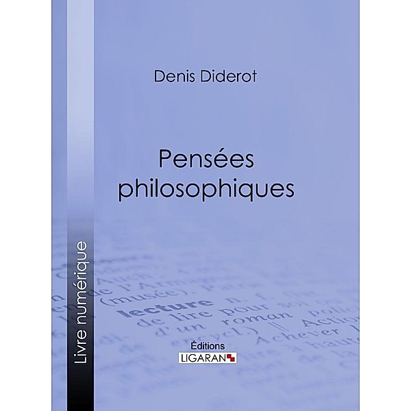 Pensées philosophiques, Denis Diderot, Ligaran