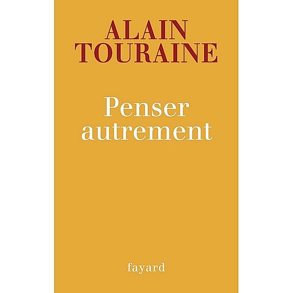 Penser autrement / Essais, Alain Touraine