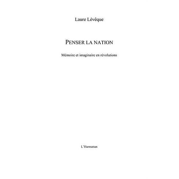 Penser la nation - memoire et imaginaire en revolutions / Hors-collection, Laure Leveque