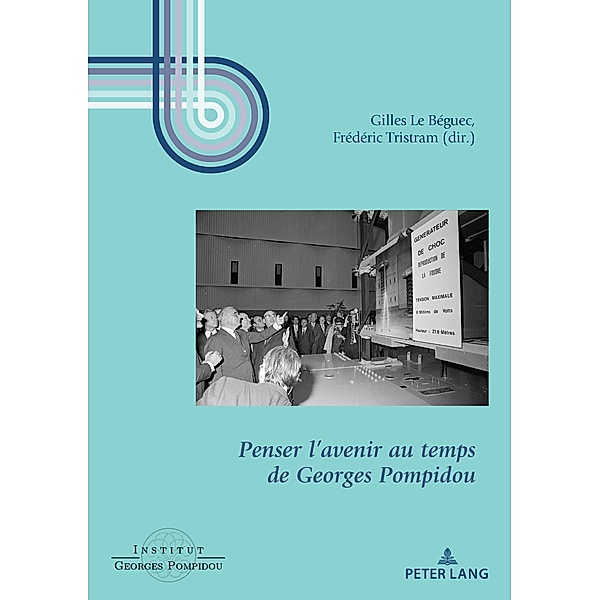 Penser l'avenir au temps de Georges Pompidou / Georges Pompidou - Études Bd.9