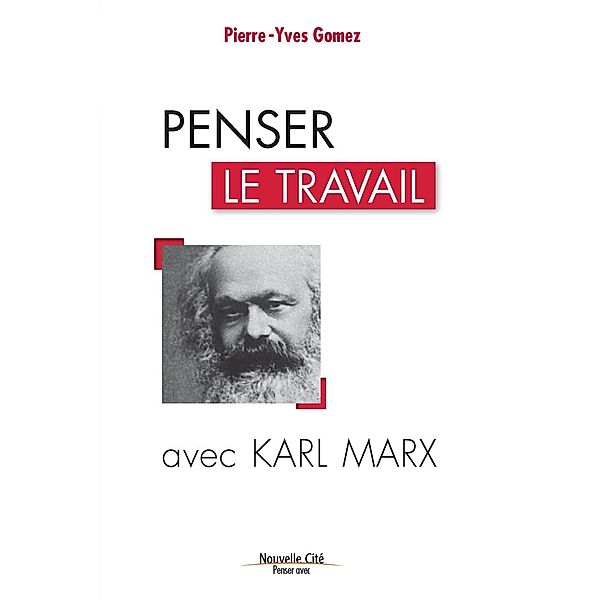 Penser le travail avec Karl Marx, Pierre-Yves Gomez