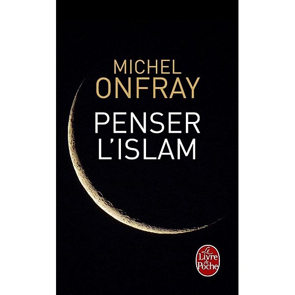 Penser l'Islam, Michel Onfray