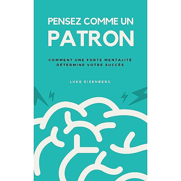 Pensez Comme Un Patron, Luke Eisenberg