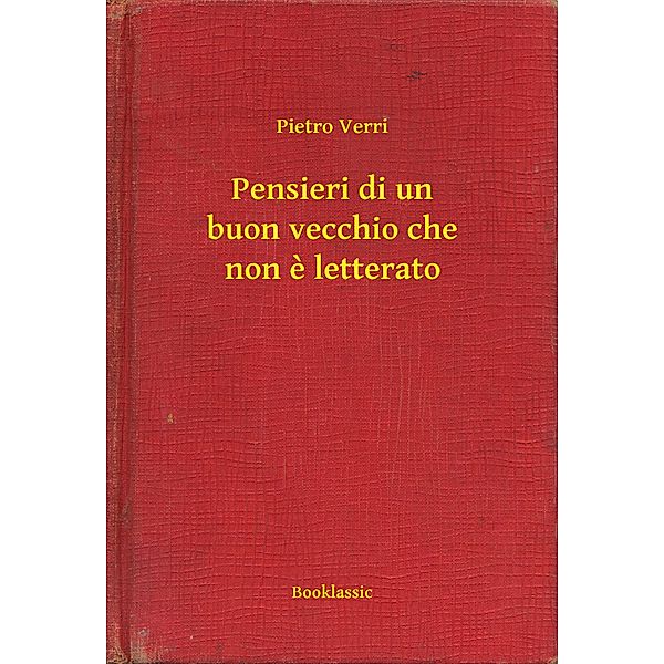 Pensieri di un buon vecchio che non e letterato, Pietro Verri