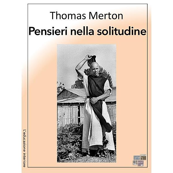 Pensieri nella solitudine / L'educazione interiore Bd.24, Thomas Merton