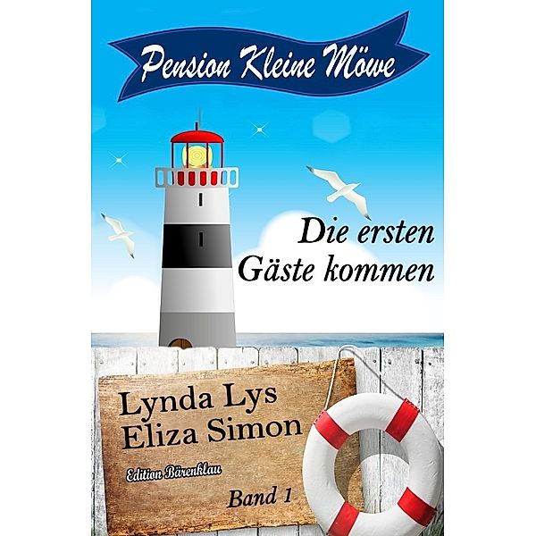 Pension Kleine Möwe Band 1: Die ersten Gäste kommen, Lynda Lys, Eliza Simon