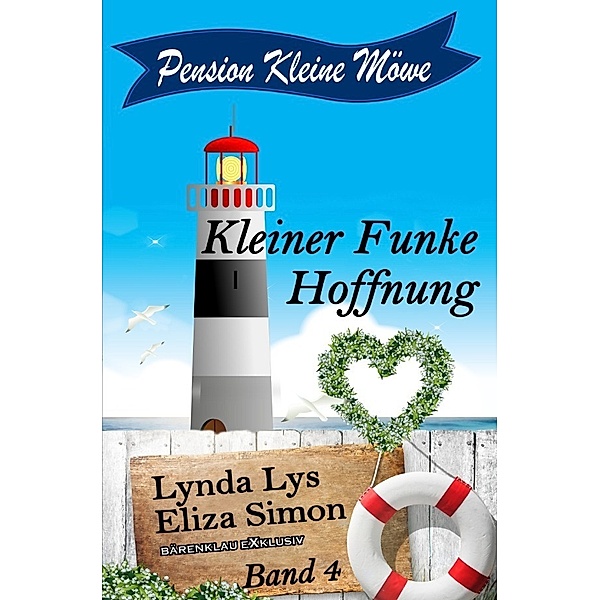 Pension Kleine Möwe Band 4: Kleiner Funke Hoffnung, Lynda Lys, Eliza Simon