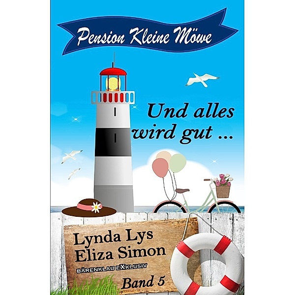 Pension Kleine Möwe Band 5: Und alles wird gut ..., Lynda Lys, Eliza Simon