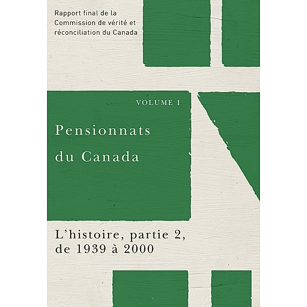 Pensionnats du Canada : L'histoire, partie 2, de 1939 a 2000, Commission de verite et reconciliation du Canada
