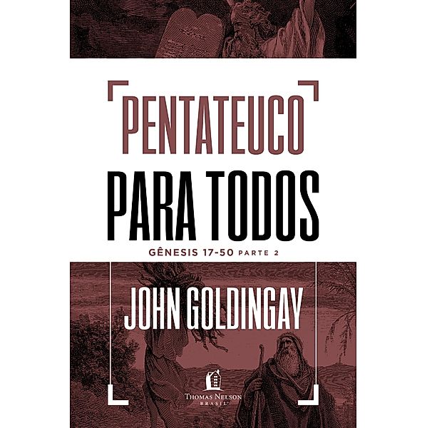 Pentateuco para todos: Gênesis 17-50 - Parte 2, John Goldingay
