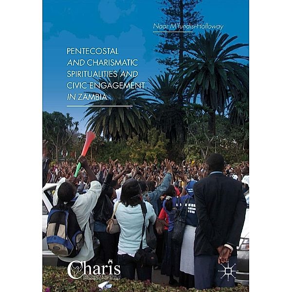 Pentecostal and Charismatic Spiritualities and Civic Engagement in Zambia / Christianity and Renewal - Interdisciplinary Studies, Naar M'fundisi-Holloway