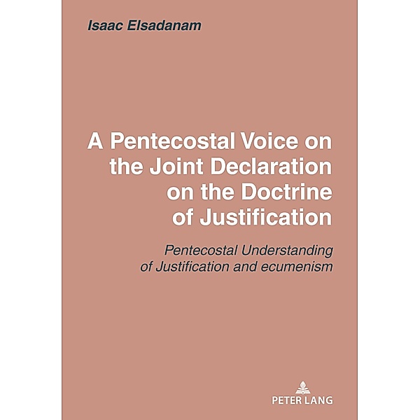 Pentecostal Voice on the Joint Declaration on the Doctrine of Justification, Elsadanam Isaac Elsadanam