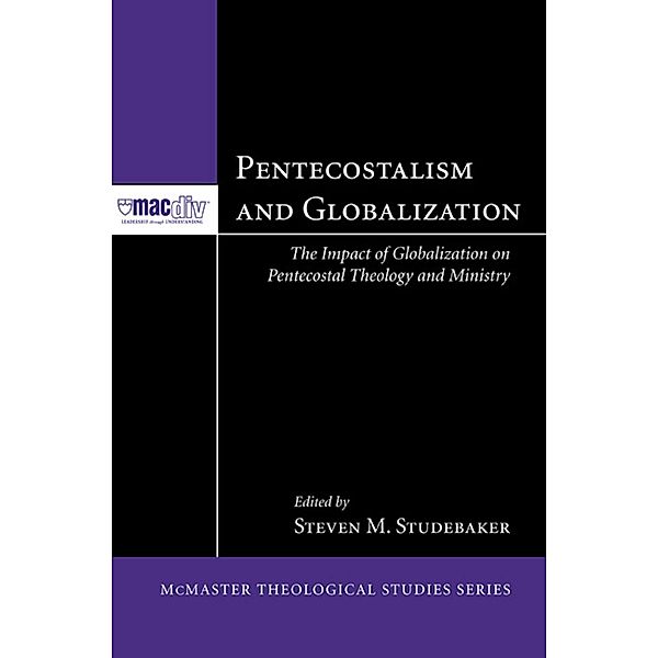 Pentecostalism and Globalization / McMaster Theological Studies Series Bd.2