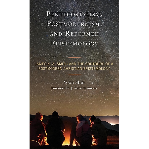 Pentecostalism, Postmodernism, and Reformed Epistemology, Yoon Shin