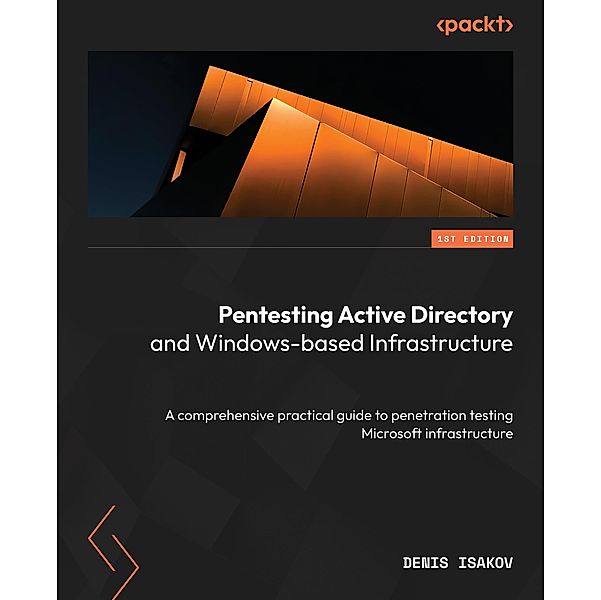 Pentesting Active Directory and Windows-based Infrastructure, Denis Isakov