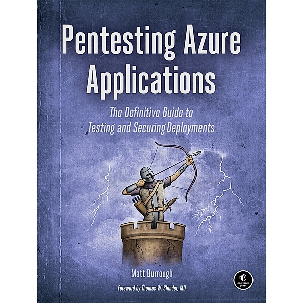 Pentesting Azure Applications: The Definitive Guide to Testing and Securing Deployments, Matt Burrough