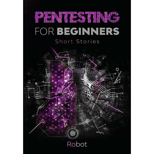 Pentesting for Beginners - Short Stories, Robot