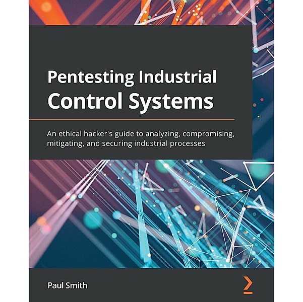 Pentesting Industrial Control Systems, Paul Smith