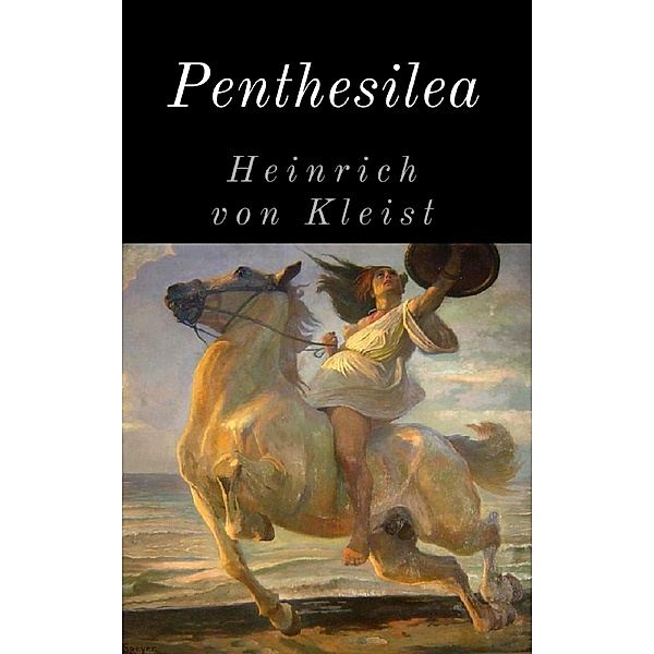 Penthesilea, Heinrich von Kleist