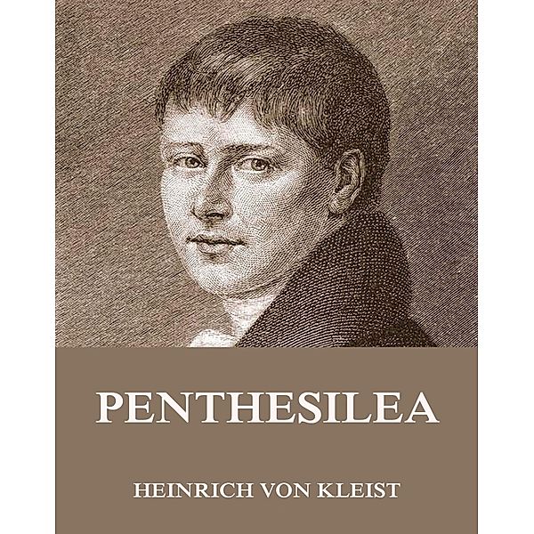 Penthesilea, Heinrich von Kleist