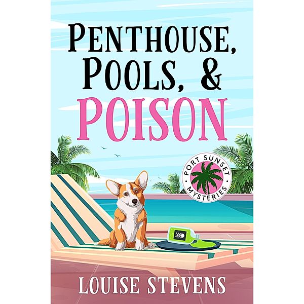 Penthouse, Pools, & Poison (Port Sunset Mysteries, #1) / Port Sunset Mysteries, Louise Stevens