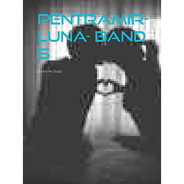 Pentramir- Luna- Band 5, Christine Stutz