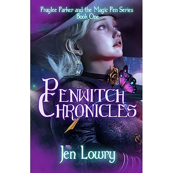 Penwitch Chronicles / Praylee Parker and the Magic Pen Bd.1, Jen Lowry