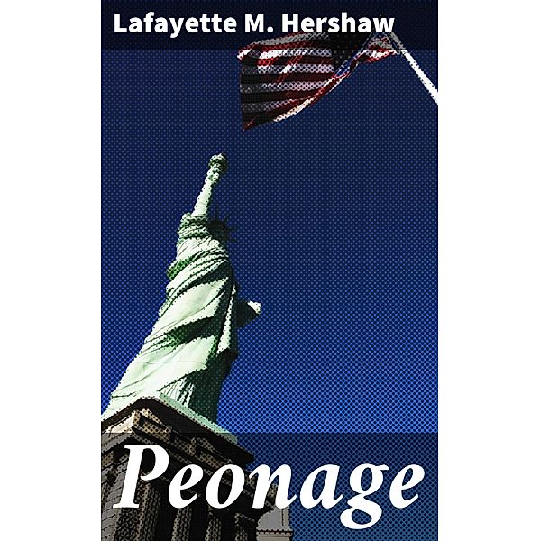 Peonage, Lafayette M. Hershaw