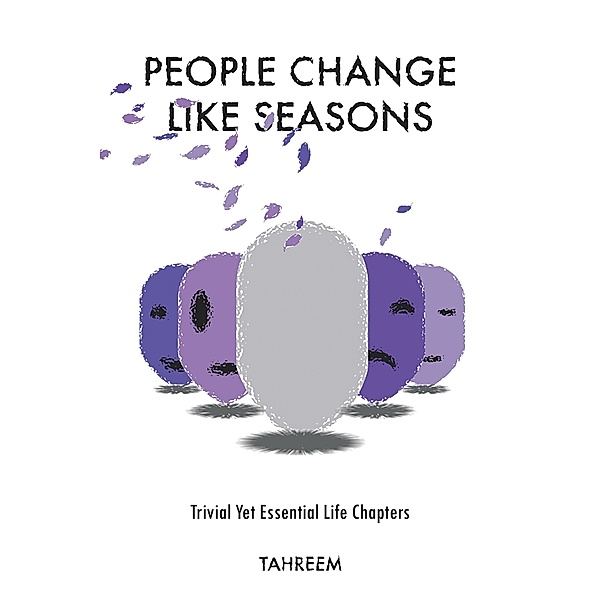 People Change Like Seasons, Tahreem