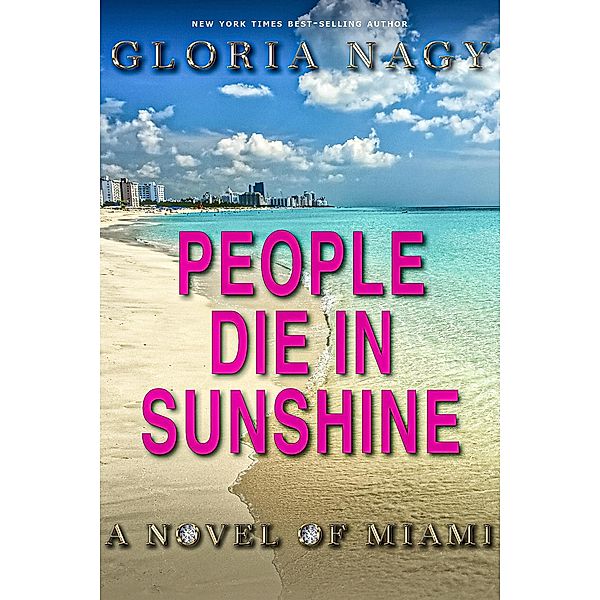 People Die in Sunshine: A Novel Of Miami, Gloria Nagy