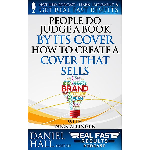 People Do Judge a Book by Its Cover How to Create a Cover That Sells (Real Fast Results, #75) / Real Fast Results, Daniel Hall