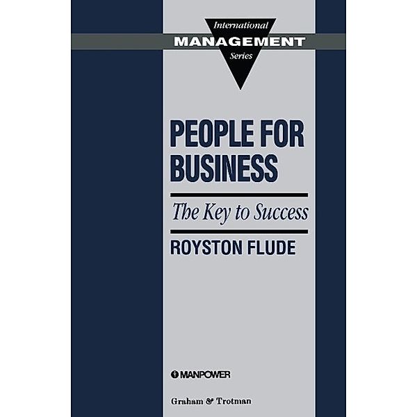 People for Business: The Key to Success / International Management Series, R. Flude