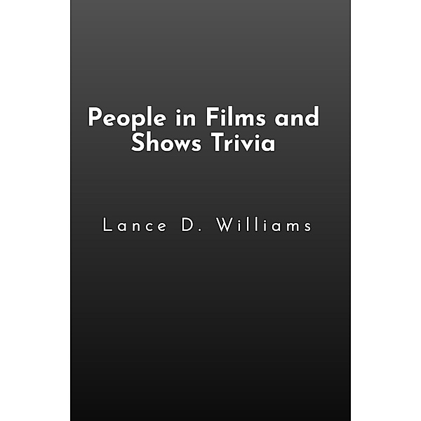 People in Films and Shows Trivia, Lance D. Williams